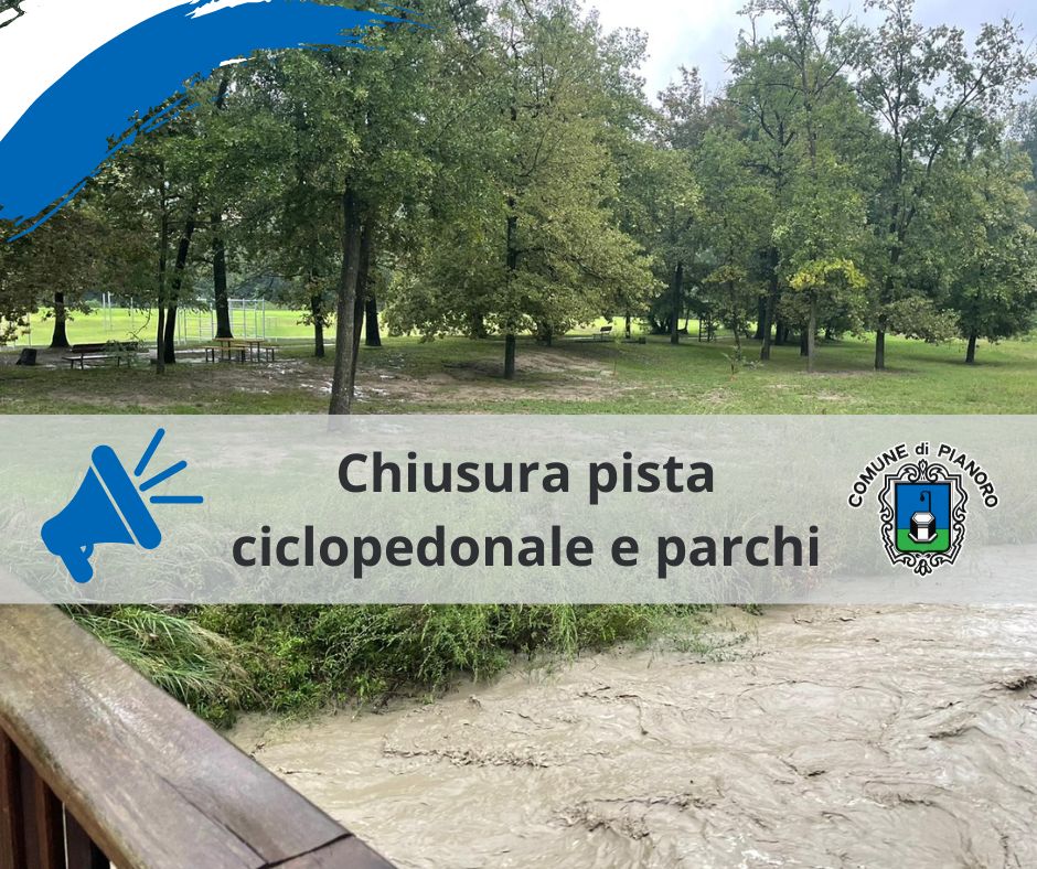Chiusura pista ciclopedonale e parchi adiacenti al fiume Chiusura pista ciclopedonale e parchi adiacenti al fiume